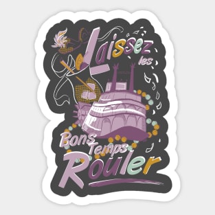 Laissez les Bons Temps Rouler A- by Cathy Clark-Ramirez Sticker